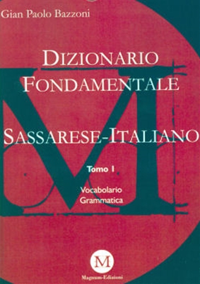 DIZIONARIO FONDAMENTALE SASARESE-ITALIANO, MAGNUM-EDIZIONI, GIAN PAOLO BAZZONI